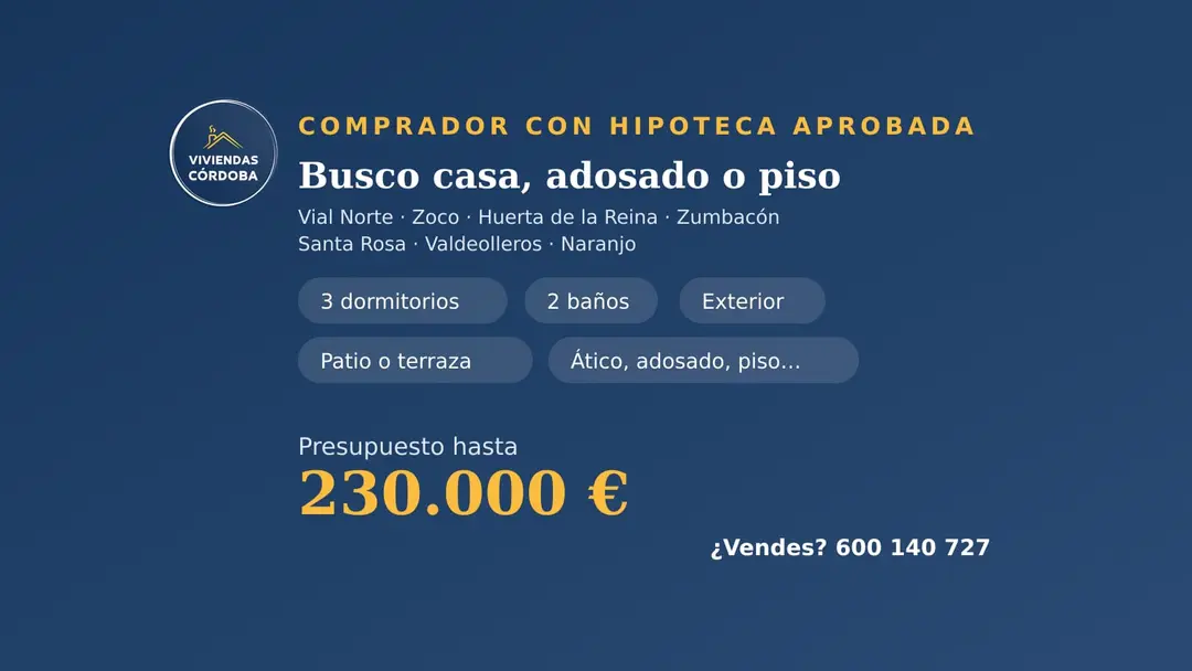 Comprador con hipoteca aprobada busca casa, adosado o piso con patio en Córdoba hasta 230.000 €