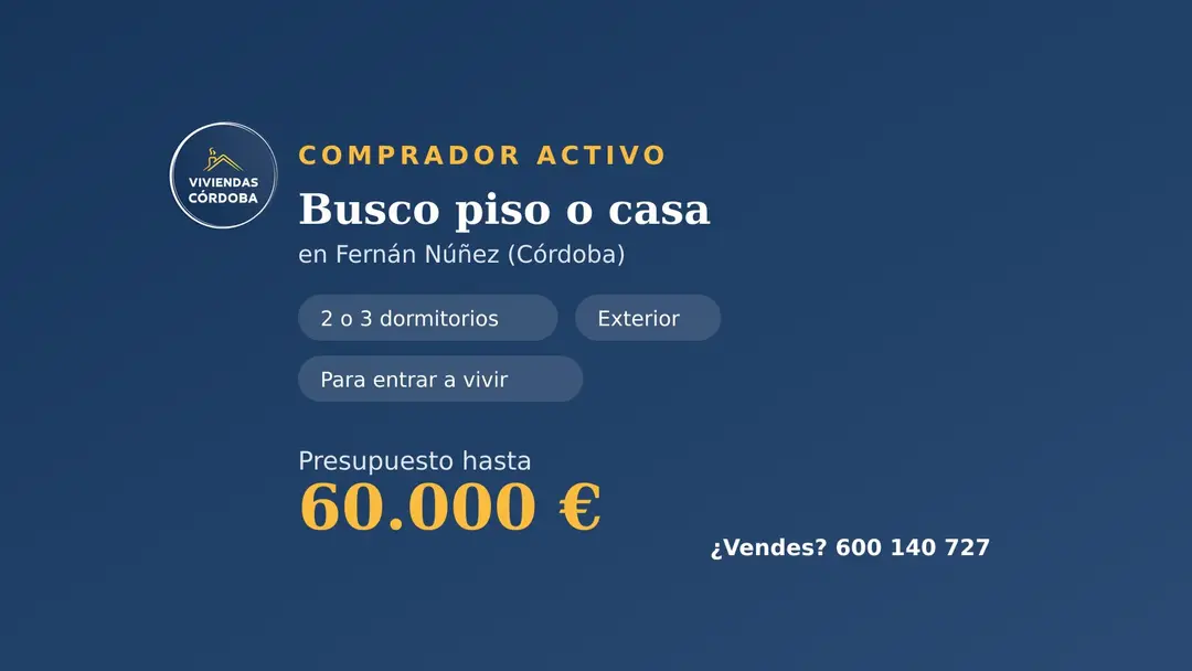 Comprador busca piso o casa en Fernán Núñez hasta 60.000 €