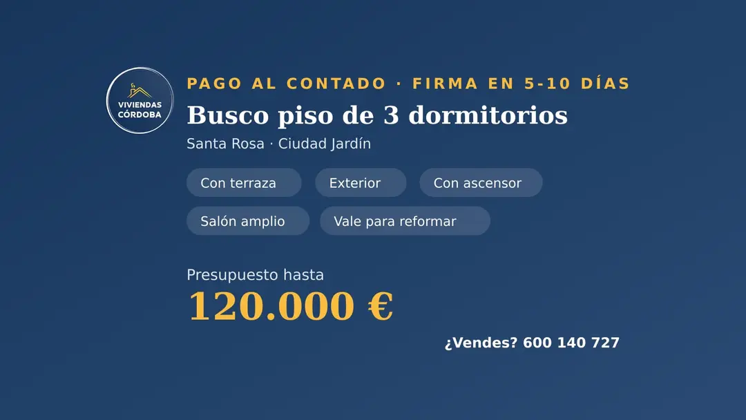 Comprador al contado busca piso de 3 dormitorios en Santa Rosa o Ciudad Jardín hasta 120.000 €